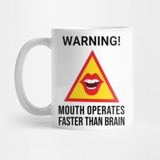 Warning Mouth Operates Faster Than Brain Mug